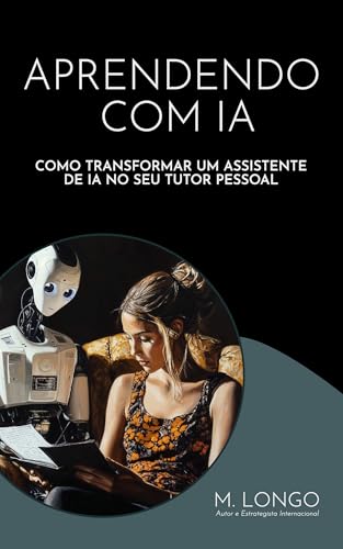 Aprendendo com IA: Como Transformar um Assistente de IA no seu Tu...