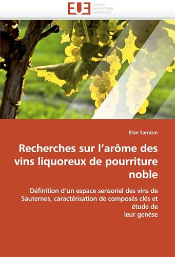 livre Recherches sur l''arôme des vins liquoreux de pourriture noble: Définition d''un espace sensoriel des vins de Sauternes, caractérisation de composés clés et étude de leur genèse