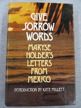 Give sorrow words : Maryse Holder's letters from Mexico