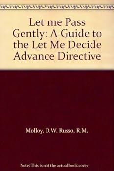 Paperback Let me Pass Gently: A Guide to the Let Me Decide Advance Directive Book