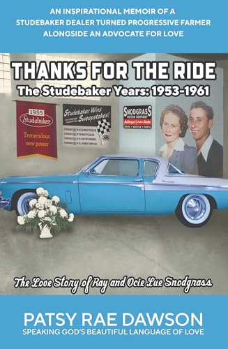 Thanks for the Ride, The Studebaker Years, 1953-1961, (Color) The Love Story of Ray and Ocie Lue Snodgrass: Inspirational Memoir of a Studebaker Dealer, ... Ocie Lue Snodgrass (Color Edition) Book 2)