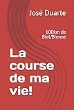 La course de ma vie!: 100km de Biel/Bienne (French Edition)