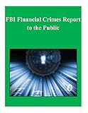 FBI Financial Crimes Report to the Public