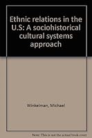 Ethnic relations in the U.S: A sociohistorical cultural systems approach 0945483953 Book Cover