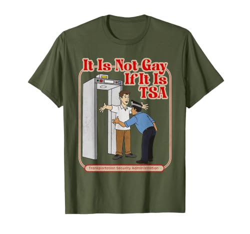 It is Not Gay If It is TSA Funny Precheck Airport Security T-Shirt, Men, Olive Green, Small