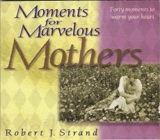Paperback Moments for Marvelous Mothers (Forty Moments to Warm Your Heart) Book