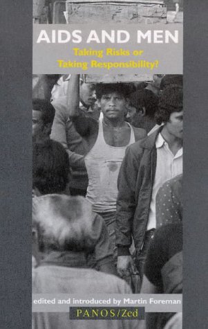 AIDS and Men: Taking Risks or Taking Responsibility?