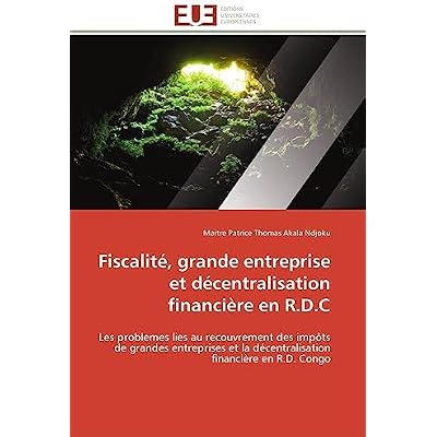 Fiscalit&eacute;, grande entreprise et d&eacute;centralisation financi&egrave;re en R.D.C