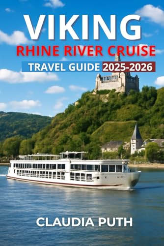 VIKING RHINE RIVER CRUISE TRAVEL GUIDE 2025-2026: Your Complete Guide to Scenic Ports, Castles, Wine, and Unforgettable Cruises