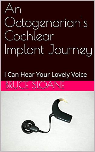 An Octogenarian's Cochlear Implant Journey: I Can Hear Your Lovely Voice
