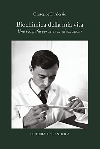 Biochimica Della Mia Vita - Una Biografia Per Scienza Ed Emozioni