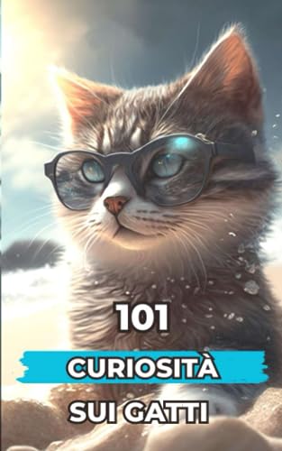 101 Curiosità sui Gatti: Fatti Incredibili e Sorprendent