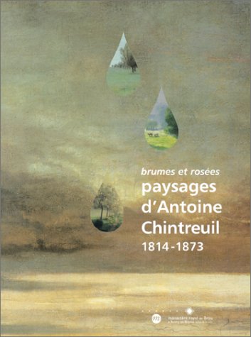 Brumes et RosÃ©es : Paysages d'Antoine Chintreuil 1814-1873