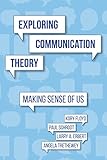 Exploring Communication Theory: Making Sense of Us