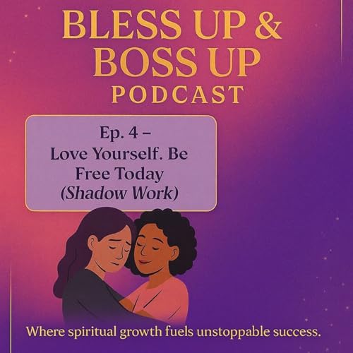 Ep.4 Love yourself/Free Yourself(Shadow Work)