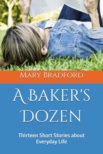 A Baker'S Dozen: Thirteen Short Stories About Everyday Life