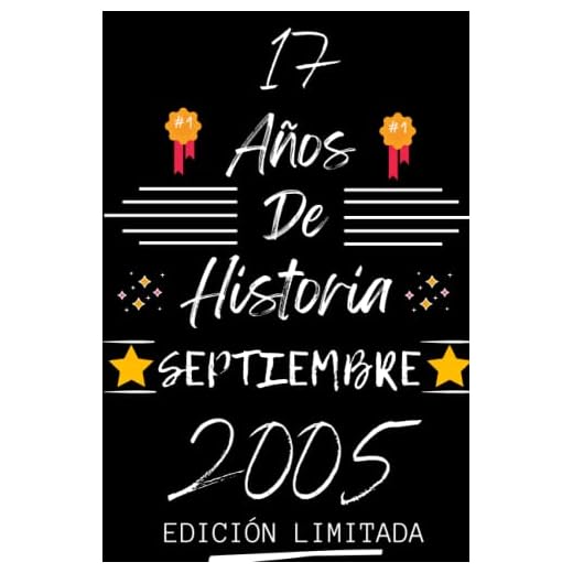 CUADERNO, 17 AÑOS DE HISTORIA SEPTIEMBRE 2005 EDICIÓN LIMITADA: Regalo de 17 cumpleaños para mujeres y hombres, ideas de 17 cumpleaños... un ... regalo de 17 cumpleaños para él/ella.