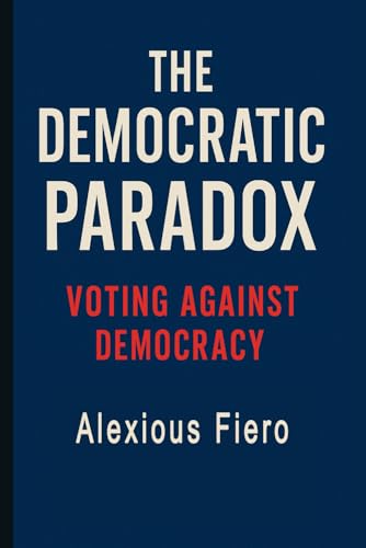 Image of The Democratic Paradox: Voting Against Democracy (The Human Transition Book Series)