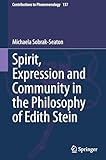 Spirit, Expression and Community in the Philosophy of Edith Stein (Contributions to Phenomenology, 137, Band 137) - Michaela Sobrak-Seaton 