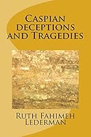 Caspian Deceptions and Tragedies 1519494475 Book Cover