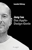  Jony Ive: Das Apple-Design-Genie