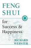Feng Shui for Success & Happiness (Feng Shui Series)