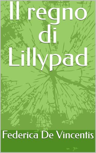 Il regno di Lillypad (Italian Edition)