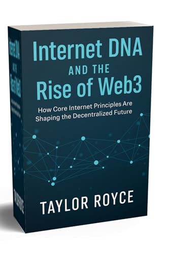 Internet DNA and the Rise of Web3: How Core Internet Principles Are Shaping the Decentralized Future (Books on Tech Book 87)