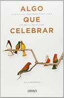 Algo que celebrar / Something to Celebrate 8479538465 Book Cover