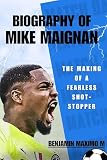 BIOGRAPHY OF Mike Maignan: The Making of a Fearless Shot-Stopper