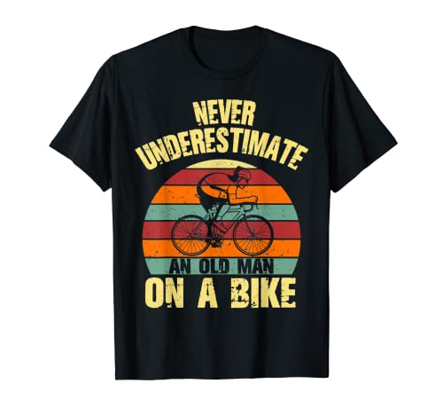Never Underestimate an Old Man On A Bike Cycling Grnadpa T-Shirt
