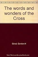 The words and wonders of the Cross B0007EERNA Book Cover