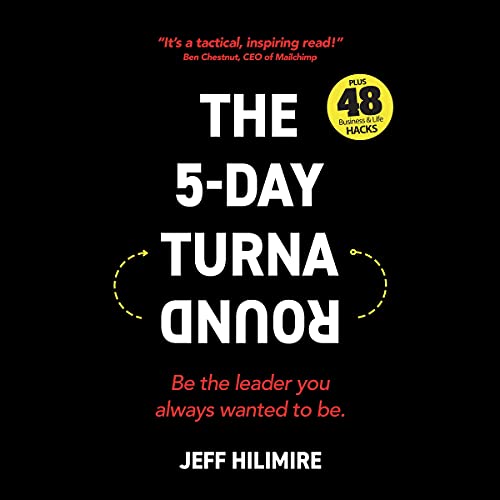 The 5-Day Turnaround: Be the Leader You Always Wanted to Be by Jeff Hilimire episode artwork