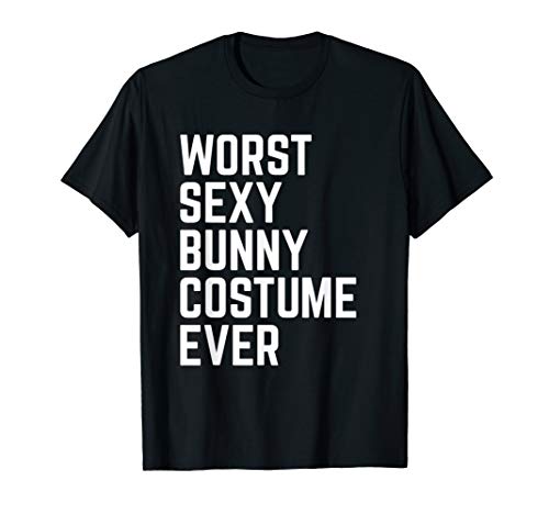 Worst Sexy Bunny Costume Ever Funny Halloween T-Shirt
