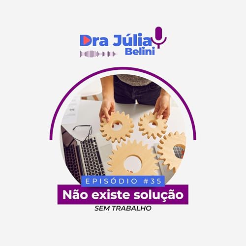 🎧 Epis&oacute;dio 35 &ndash; A Miss&atilde;o Espiritual do Trabalho | Dra J&uacute;lia Belini