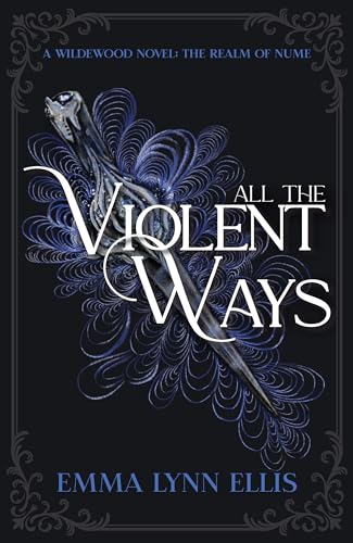 All The Violent Ways: The Realm of Nume (The Wildewoods)