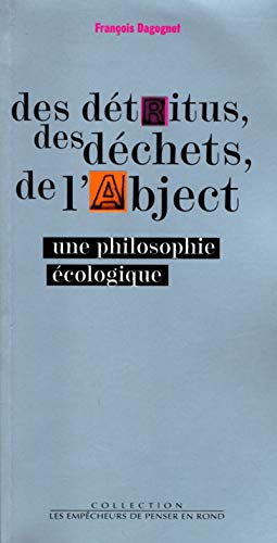 Des détritus, des déchets, de l'abject. Une philosophie écologique