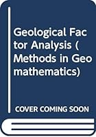 Geological Factor Analysis (Methods in Geomathematics, Volume 1) 0444413677 Book Cover