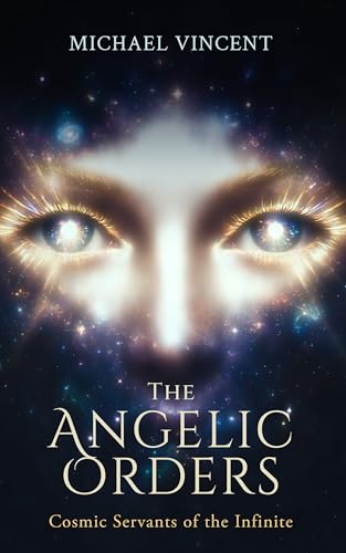 The Angelic Orders: Cosmic Servants of the Infinite