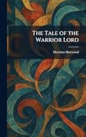 The Tale of the Warrior Lord 1026022428 Book Cover