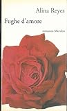 Fughe d'amore (Romanzi e racconti) - Alina Reyes Übersetzer: F. Sessi 