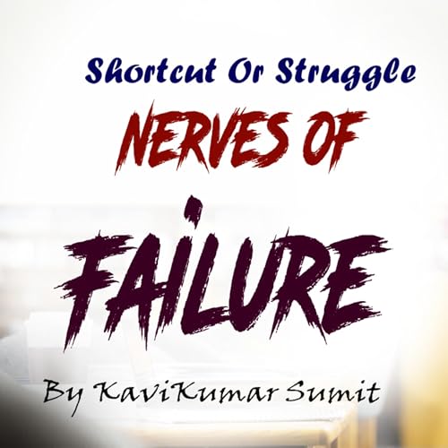 EP-3 | SHORTCUT OR STRUGGLE | NERVES OF FAILURE | MOTIVATIONAL PODCAST BY KAVIKUMAR SUMIT