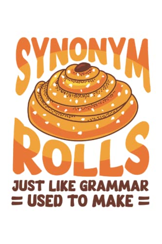 Synonym Rolls Just Like Grammar Used To Make: Synonym Rolls Just Like Grammar Used To Make Notebook and Planner, Medium Ruled, 100 Pages, 6"x9"