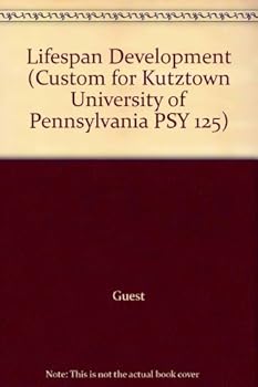 Unknown Binding Lifespan Development (Custom for Kutztown University of Pennsylvania PSY 125) Book