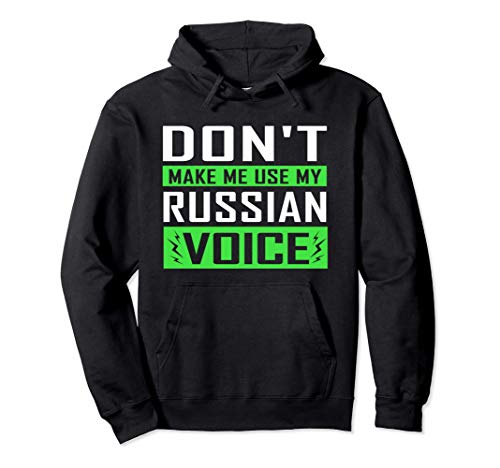 Don't Make Me Use My Russian Voice Russia Half American Root Felpa con Cappuccio