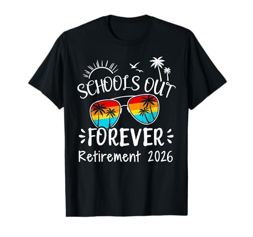 Schools Out Forever Retirement 2026 for Retired Teacher T-Shirt