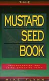 The Mustard Seed Book: Understanding and Using Effective Faith