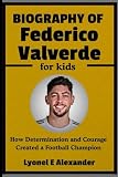 Biography of Federico Valverde for kids: How Determination and Courage Created a Football Champion