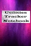  Utilities Tracker Notebook:: Track your utility bills and never miss a payment ever again 6x9 Inches120 Pages