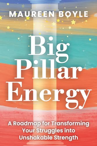 Big Pillar Energy: A Roadmap for Transforming Your Struggles into